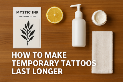 How To Make Temporary Tattoos Last Longer